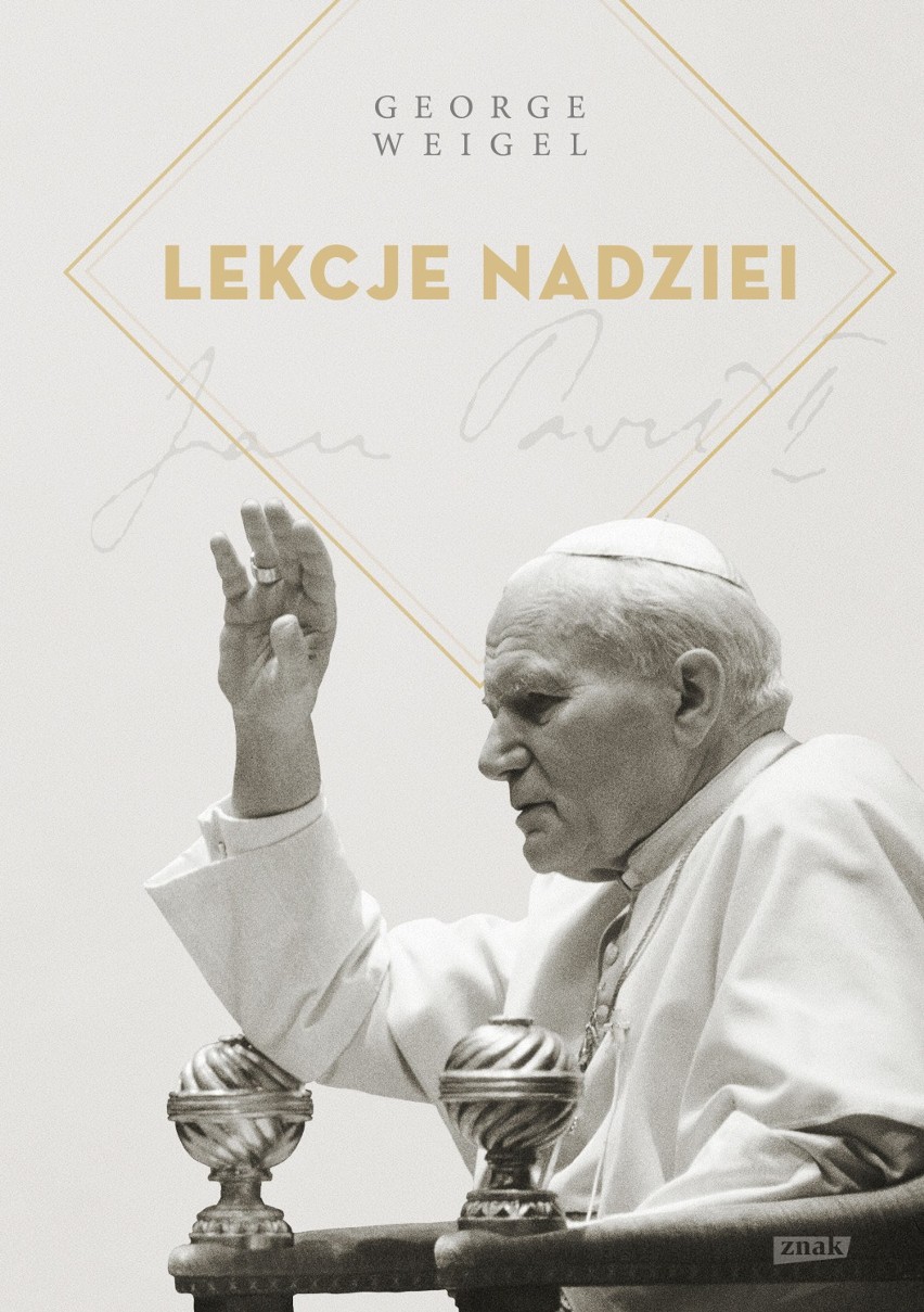 George Weigel "Lekcje nadziei"  - ostatnia lekcja naszego Papieża. Premiera książki 