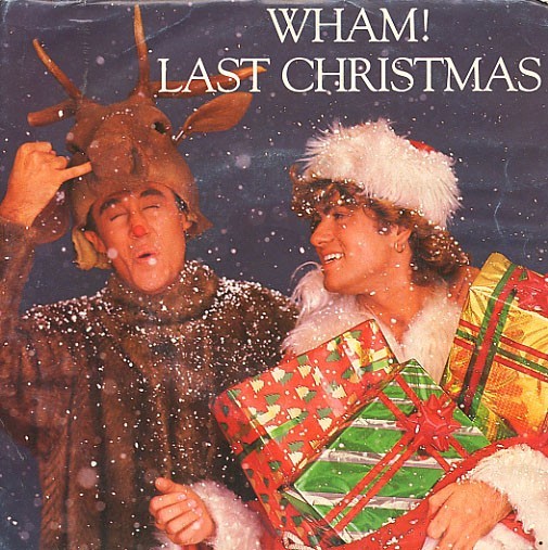 Last Christmas 

Ta piosenka duetu Wham! wydana w roku 1984...