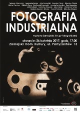 FOTOGRAFIA INDUSTRIALNA – kolejna zbiorowa wystawa członków Zamojskiej Grupy Fotograficznej GT.