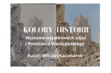 „Kolory historii - wystawa wyjątkowych zdjęć z Powstania Warszawskiego”