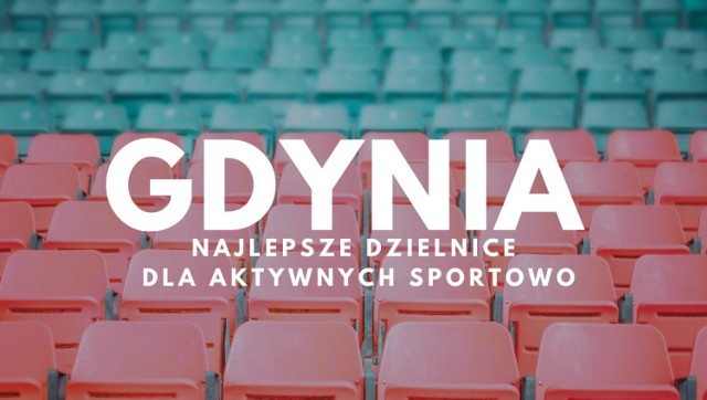 W której dzielnicy Gdyni są najlepsze warunki dla aktywnych sportowo? Sprawdź! Na kolejnych slajdach prezentujemy listę gdyńskich dzielnic, które zostały poddane ocenie pod względem oferty sportowej. Przypominamy, że były oceniane one w skali od 1 do 5 punktów >>>