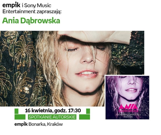 empik (Bonarka), ul. Kamieńskiego 11, Kraków
16 kwietnia 2016, 17.30

Empik Bonarka zaprasza na spotkanie z Anią Dąbrowską w ramach promocji nowej płyty artystki.
Wstęp wolny!