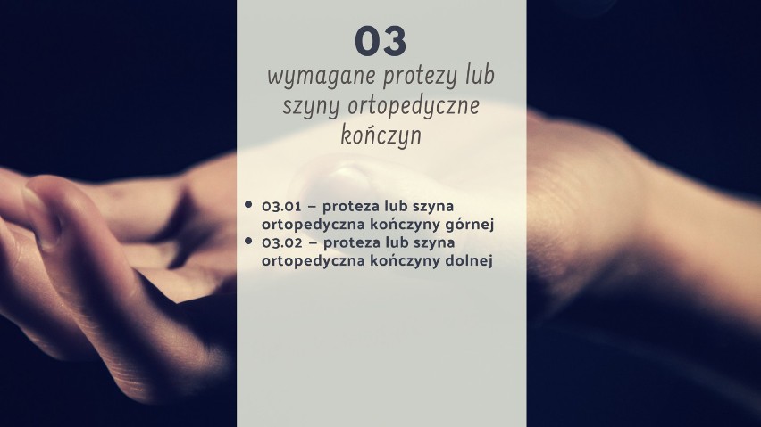 Z kodem 03 wymagane są protezy lub szyny ortopedyczne...