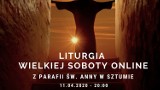 Liturgia Wielkiej Soboty w transmisjach on-line z kościołów na terenie powiatu sztumskiego