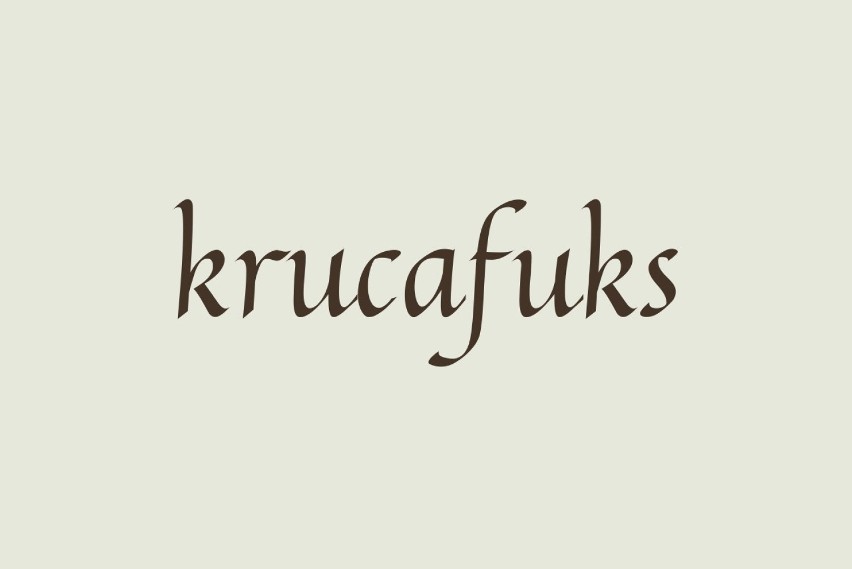 krucafuks – przekleństwo w rodzaju: cholera lub kurde