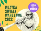 Wielokulturowe brzmienia podczas festiwalu Muzyka Świata Warszawa 2022