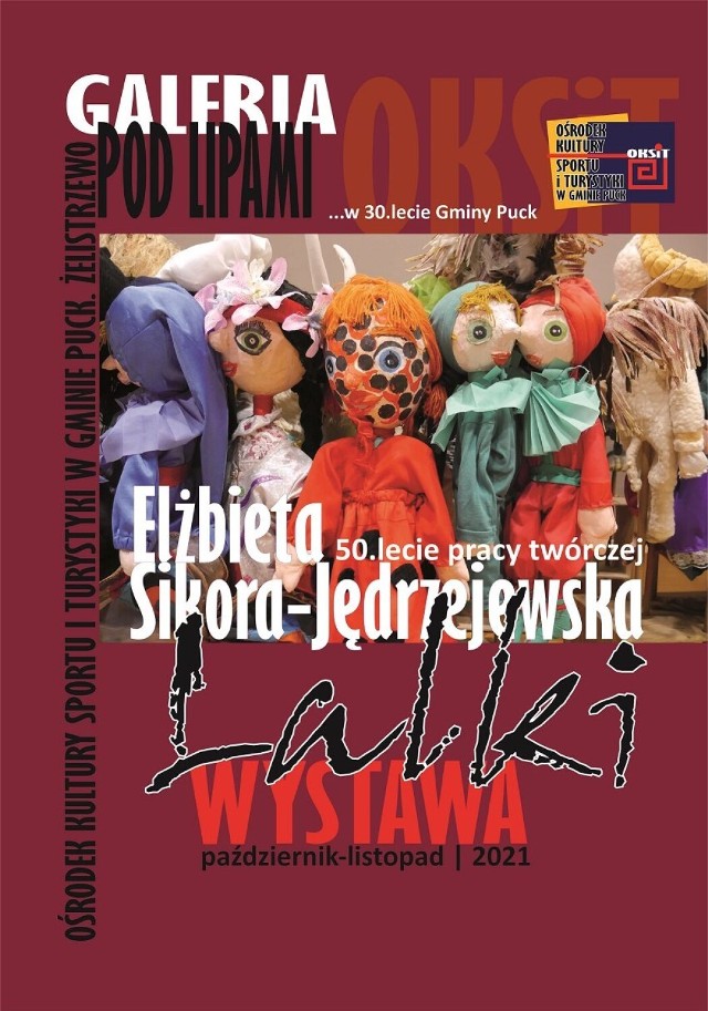 Ośrodek Kultury Sportu i Turystyki zaprasza do „Galerii pod lipami” (WDK Żelistrzewo, ul. Lipowa 17) na wystawę lalek Elżbiety Sikora-Jędrzejewskiej. 

Możliwość zwiedzania wystawy w:
- poniedziałki godz. 8-11:00 oraz 15-17:00
- wtorki godz. 8-11:00 oraz 18-20:00
- środy godz. 8-16:00
- czwartki godz. 8-11:00 oraz 15-16:00

Wstęp wolny.