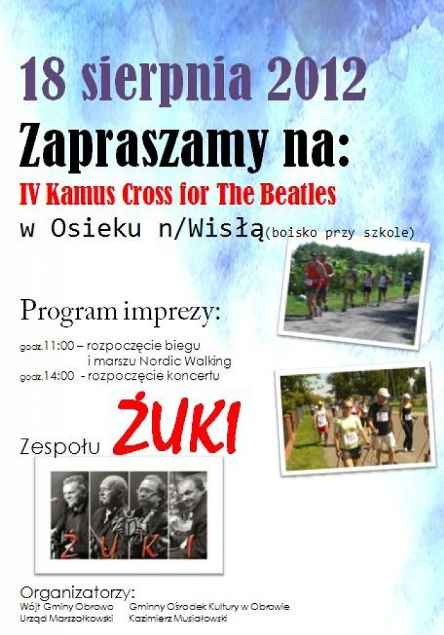 Zespół Żuki popularyzuje największe przeboje Rock`a lat 60 i 70. Głównie utwory The Beatles, której nazwę przejęli w języku polskim oraz innych gwiazd tego okresu: Led Zeppelin, Free, Krzysztofa Klenczona, ... . 

Organizatorami tej imprezy są:

Wójt Gminy Obrowo Pan Andrzej Wieczyński,
Kazimierz Musiałowski,
GOK Obrowo,
Urząd Marszałkowski.

Polecamy:[b]Serwis Specjalny: Ostróda Reggae Festival 2012[/b]
[b]Serwis Specjalny: 18.Przystanek Woodstock[/b]




Zostań sportowym reporterem naszego serwisu

Serwis Nasze Miasto jest dla Ciebie!