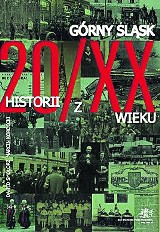 20 ciekawych historii z Górnego Śląska XX wieku