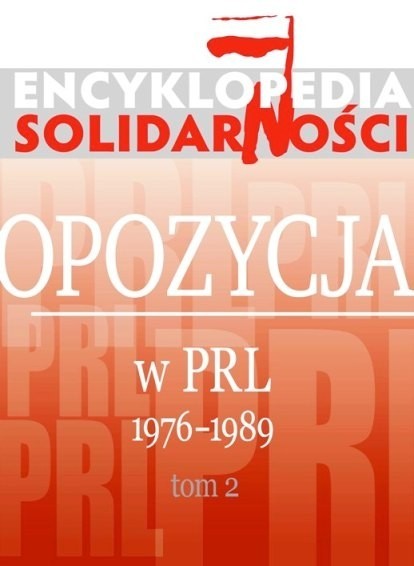 "Encyklopedia Solidarności. Opozycja w PRL 1976-1989".