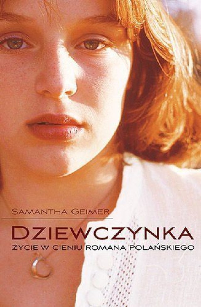 Samantha Geimer i Lawrence Silver z Judith Newman, Dziewczynka. Życie w cieniu Romana Polańskiego, tłum. Katarzyna Janusik, Wydawnictwo Pascal, 2013