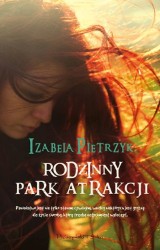 Konkurs : Wygraj książkę "Rodzinny park atrakcji" Izabeli Pietrzak