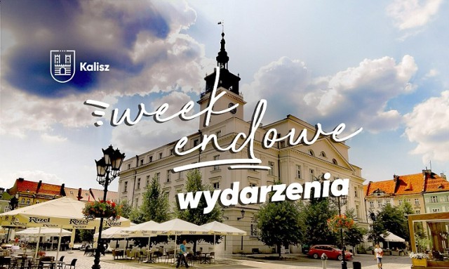 Weekend w Kaliszu. Sprawdź, co będzie się działo!