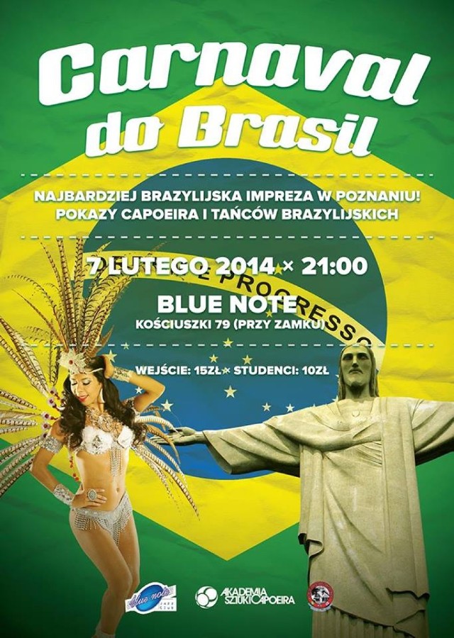 7.02.2014, piątek, godz. 21.00
CARNAVAL DO BRASIL

Impreza z brazylijskimi i latynoskimi rytmami! Muzykę zapewnia DJ Empe.

W programie także:
- pokaz capoeira w wykonaniu Akademii Sztuki Capoeira Poznań.
- pokaz brazylijskich tańców - Studio Tańca Batucada.
Bilety: 15 zł - normalny, 10 zł - studenci