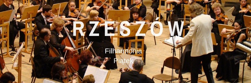 Koncert Orkiestry Symfonicznej Filharmonii Podkarpackiej,...