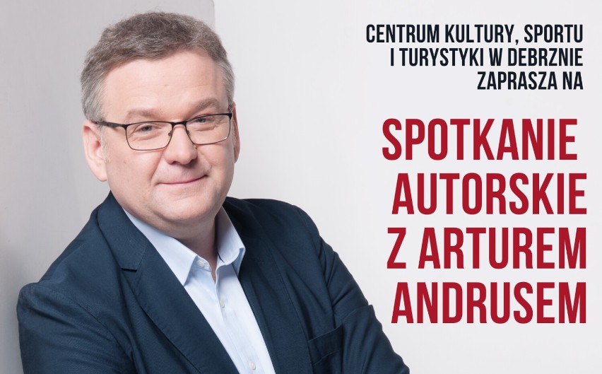 Spotkanie z Arturem Andrusem w Debrznie - znany dziennikarz, prezenter i kabareciarz przyjedzie do Debrzna już w najbliższą niedzielę