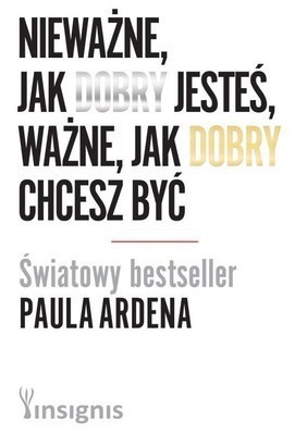 Książka na Mikołajki - Paul Arden, "Nieważne jak dobry...