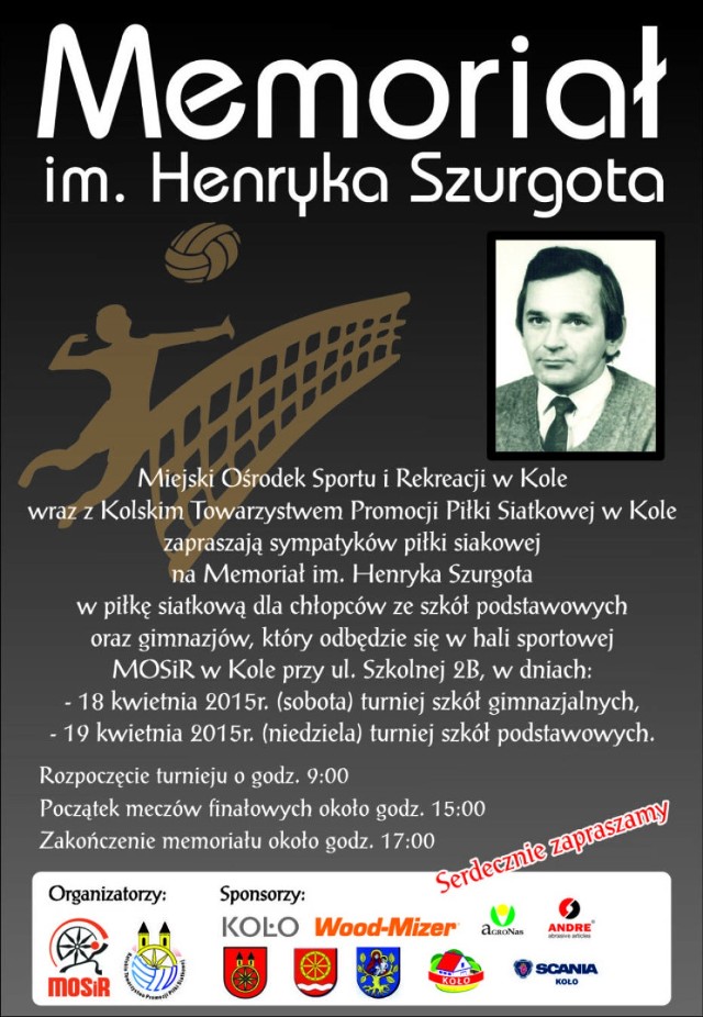 Memoriał im. Henryka Szurgota w piłkę siatkową dla chłopców ze szkół podstawowych i gimnazjów odbędzie się w hali sportowej MOSiR Koło przy ulicy Szkolnej 2B.

18 kwietnia zostanie rozegrany turniej szkół gimnazjalnych. Dzień później - szkół podstawowych.

Rozpoczęcie imprezy o godz. 9.00.

Więcej: Memoriał im. Henryka Szurgota