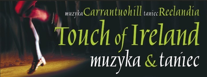 Teatr Muzyczny
"Touch  of  Ireland"
21 października, godz....