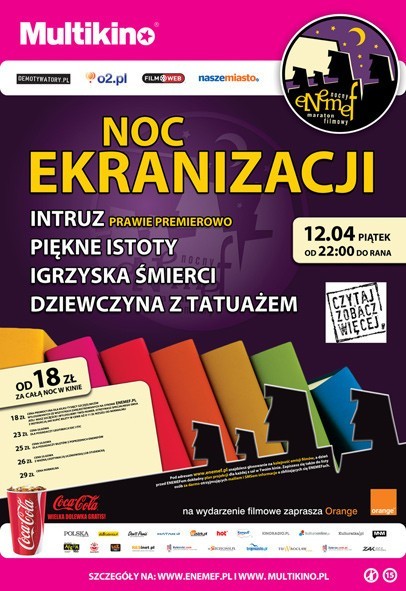 23 kwietnia obchodzony jest Światowy Dzień Książki, dlatego już teraz twórcy kampanii społecznej "Czytaj! Zobacz więcej" w przewrotny sposób zachęcają do czytania. ENEMEF włączył się do akcji i w typowy dla siebie, filmowy sposób przekonuje widzów, jak wielka siła kryje się w książkach.

Zobacz także: Wygraj bilety do Multikina na mecz BVB-Malaga

Godzina rozpoczęcia i zakończenia:
rozpoczęcie o 22:00, przewidywany koniec ok. 7:30 rano.

Ceny biletów:
-&nbsp;18 zł: cena ulgowa: dla kilku tysięcy osób, wylosowanych wśród wszystkich, którzy zarejestrowali się na www.enemef.pl - dostaną oni specjalnego zniżkowego SMSa, który uprawnia do nabycia dowolnej liczby biletów w cenie 18 zł każdy
-&nbsp;23 zł: cena zniżkowa: z legitymacją ISIC, ITIC
-&nbsp;25 zł: cena zniżkowa: z biletem z poprzedniego ENEMEFu można kupić dowolną liczbę zniżkowych
-&nbsp;26 zł: cena ulgowa: z ważną legitymacją uczniowską lub studencką
-&nbsp;29 zł: cena normalna
Wielka Dolewka Coca Coli: do każdego biletu dodawany jest kupon uprawniający do jednorazowej dolewki napoju (Coca Cola, Fanta, Sprite).