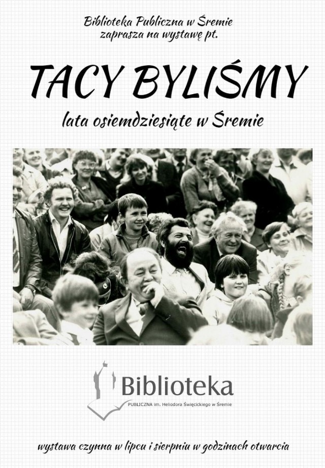 W okresie wakacji w śremskiej bibliotece można oglądać wystawę, przedstawiająca Śrem i jego mieszkańców, lat 80-tych i 90-tych.