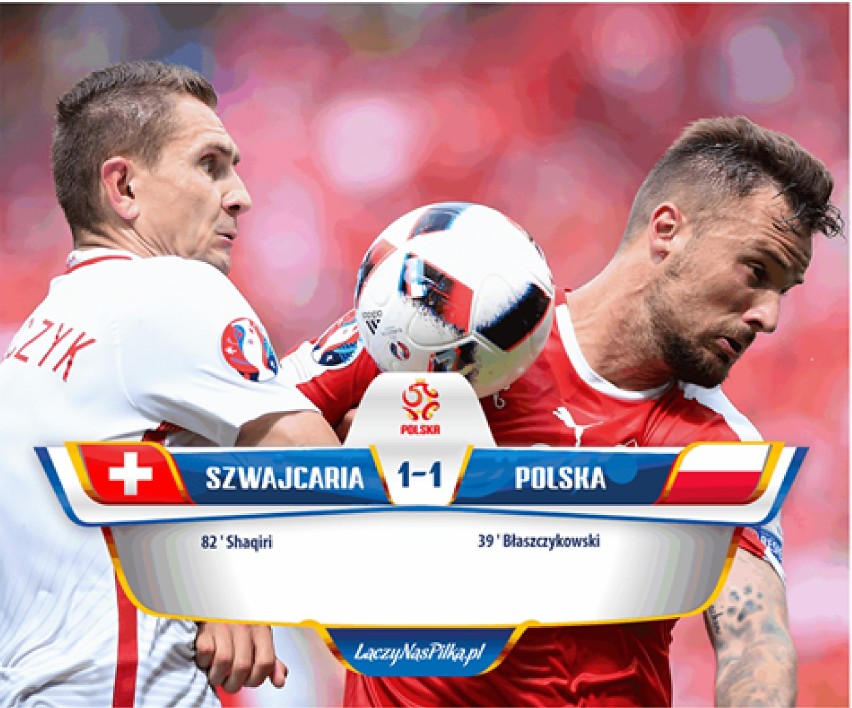 Polska - Szwajcaria na Euro 2016. Wygrywamy i jesteśmy w ćwierćfinale!!!! [ZDJĘCIA]