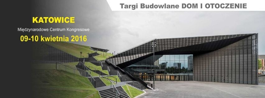 Katowice: Targi Budowlane „Dom i Otoczenie” 2016 w MCK