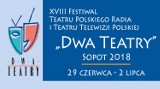 Festiwal Dwa Teatry 2018. Festiwal Teatru Polskiego Radia i Teatru Telewizji Polskiej "Dwa Teatry" Sopot - 29.06-2.07