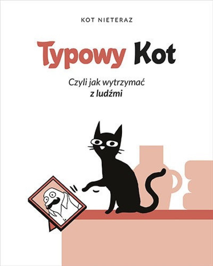 14. TYPOWY KOT. CZYLI JAK WYTRZYMAĆ Z LUDŹMI
Kot...