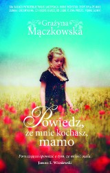 "Powiedz, że mnie kochasz Mamo". Rozdajemy książki [KONKURS ROZWIĄZANY]