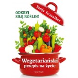 Wegetariański przepis na życie. Okryj siłę roślin proponuje Tanja Tronnkier