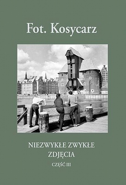 Album "Fot. Kosycarz - niezwykłe zwykłe zdjęcia część III"...