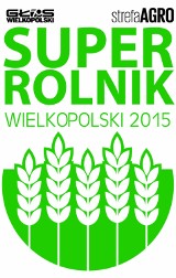Rolnik Roku 2015. Wybieramy Super Rolnika Wielkopolski i powiatu 