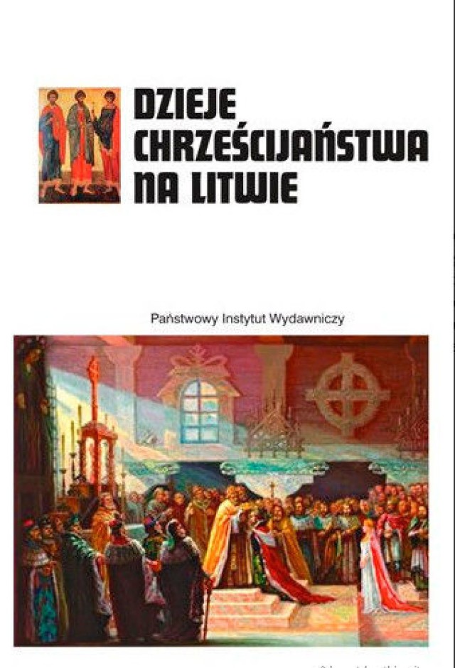 Dzieje chrześcijaństwa na Litwie. Praca zbiorowa pod redakcją Vytautasa Ališauskasa, przeł. Katarzyna Korzeniowska, Państwowy Instytut Wydawniczy, Warszawa 2014