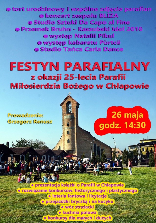 Parafia Chłapowo świętować będzie swoje 25-lecie na Festynie Parafialnym.  Zabawę zaplanowano w sobotę 26 maja. Początek o godz. 14:30. 
Wstęp wolny.