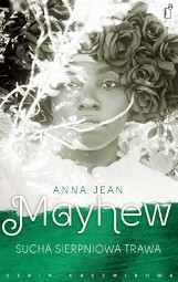 Anna Jean Mayhew: Sucha sierpniowa trawa