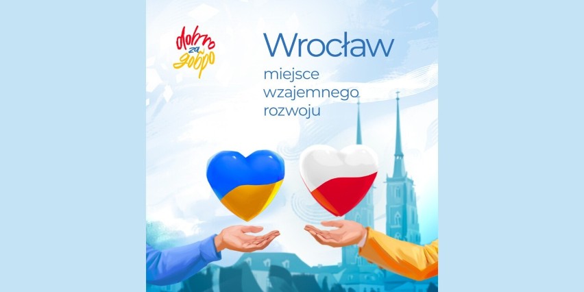 Wrocław dołącza do kampanii „Dobro za Dobro". Ofiarowane Ukraińcom przez Polaków dobro zaowocowało i do dzisiaj zbiera plony