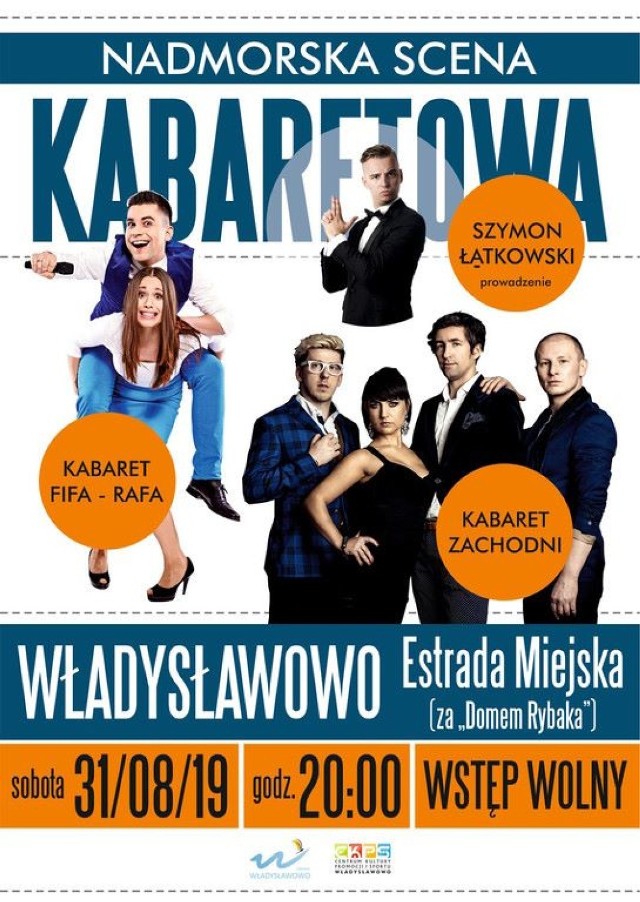 Centrum Kultury, Promocji i Sportu we Władysławowie zaprasza na Nadmorską Scenę Kabaretową 2019.

sobota, 31 sierpnia 2019, godz. 20:00, Estrada Miejska (za „Domem Rybaka”)

wystąpią:
- Kabaret FiFa-RaFa
- Kabaret Zachodni
- Szymon Łątkowski (prowadzenie)

Wstęp wolny.