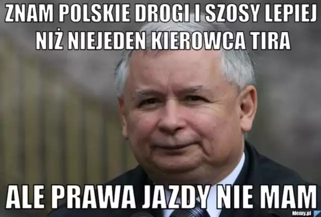 Kaczyński lepszy niż kierowca TIRa MEMY: Znam polskie drogi i szosy - powiedział Jarosław Kaczyński na konwencji PiS
