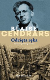 Blaise Cendrars - "Odcięta ręka". Wygraj egzemplarz książki! [ROZWIĄZANY]