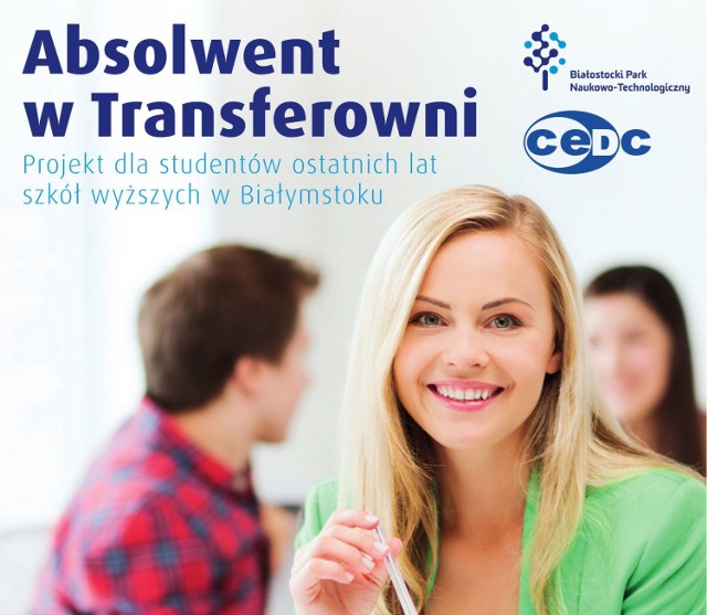Białostocki Park Naukowo-Technologiczny wraz z firmą CEDC International realizuje projekt Absolwent w Transferowni. To doskonała możliwość dla studentów, by rozpocząć swoją karierę zawodową.