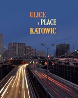 Ulice i place Katowic: konkurs. Do wygrania albumy