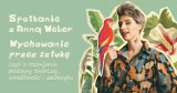 Spotkanie autorskie z Anną Weber wokół jej książki "Rok wychowania przez sztukę" 25 stycznia w Dworku Białoprądnickim 