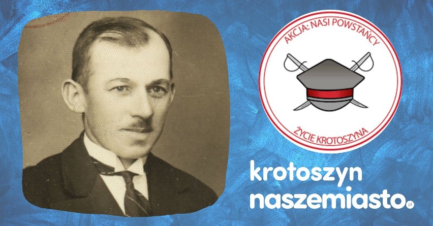 NASI POWSTAŃCY: Jan Kukiełczyński z Krotoszyna 