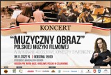 Muzyka filmowa w Człuchowie! 18 listopada odbędzie się koncert Muzyczny Obraz w wykonaniu orkiestry symfonicznej