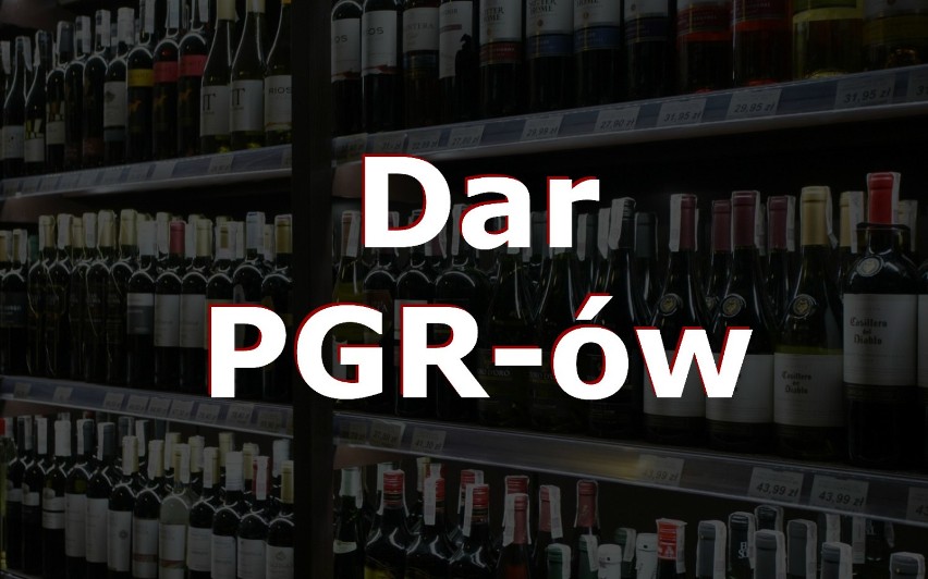 Wśród nazw tanich win wiele jest darów - choćby Dar Podlasia...