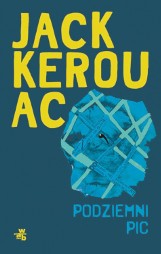 Jack Kerouac "Podziemni" - wygraj trzy egzemplarze książki! [ZAKOŃCZONY]