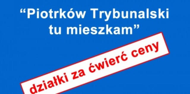 Działki za ćwierć ceny w Piotrkowie