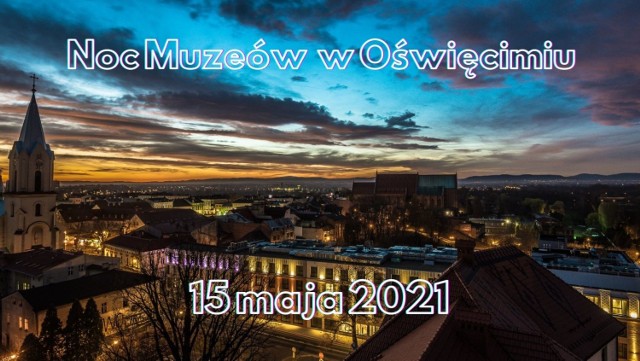 Dość tego siedzenia w domach, czas ruszyć w miasto na Noc Muzeów w sobotę 15 maja 2021 r.