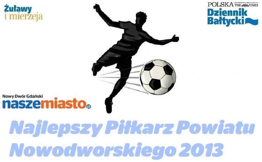 Najlepszy Piłkarz Powiatu Nowodworskiego 2013
